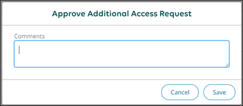Approve Additional Access Request where you can enter comments and select Save.