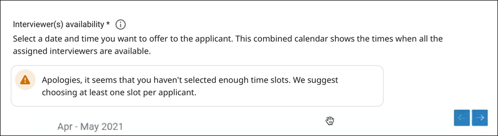 The warning box stating, "Apologies, it seems that you haven't selected enough time slots. We suggest choosing at least one slot per applicant."